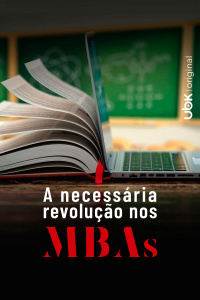 A necessária revolução nos MBAs