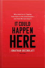 It Could Happen Here: Why America Is Tipping From Hate To The Unthinkable—and How We Can Stop It