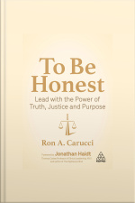 To Be Honest: Lead With The Power Of Truth, Justice And Purpose