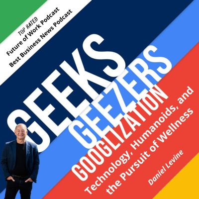 Geeks Geezers And Googlization Podcast