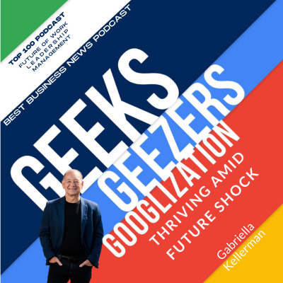Geeks Geezers And Googlization Podcast