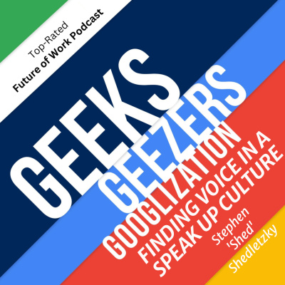 Geeks Geezers And Googlization Podcast