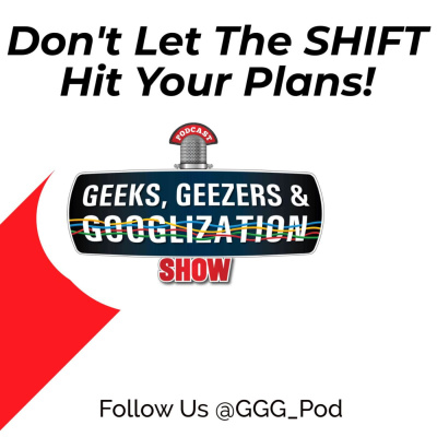 Geeks Geezers And Googlization Podcast