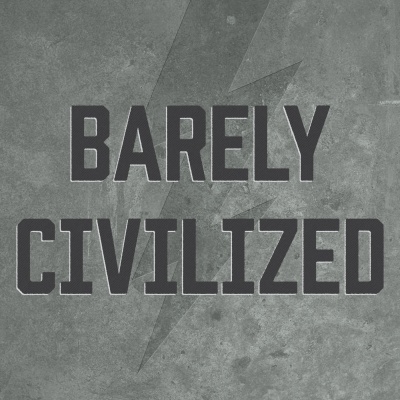 Barely Civilized