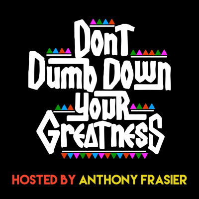 Dont Dumb Down Your Greatness