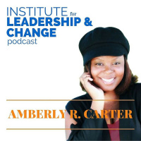 Episode 001 | Who is Amberly Carter? | Institute for Leadership and Change