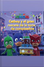 Pj Masks: Héroes En Pijamas - Catboy Y El Gran Rescate De La Torta De Cumpleaños