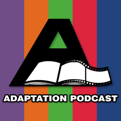 Adaptation: A Podcast Dedicated To Film Adaptations