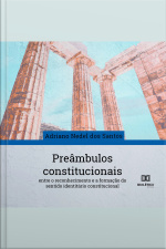Preâmbulos Constitucionais: Entre O Reconhecimento E A Formação Do Sentido Identitário Constitucional