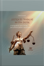 Justiça Do Trabalho Na Era Digital: A Transparência Como Caminho Para Práticas Judiciais Responsáveis