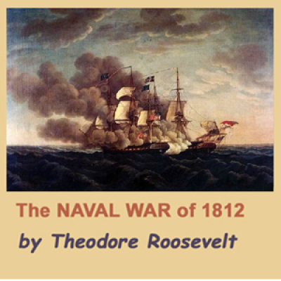 Naval War of 1812, The by ROOSEVELT, Theodore