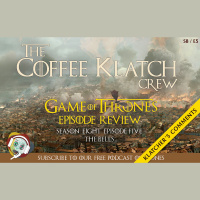 GOT – Game Of Thrones S8 E5 – The Bells - Klatchers Comments