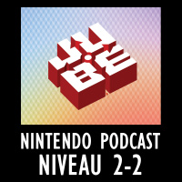 JUBE Niveau 2-2 Nintendo Podcast 