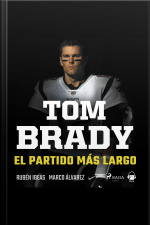 Tom Brady. El Partido Más Largo