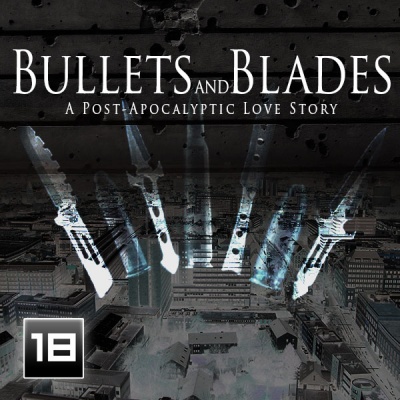 Bullets And Blades - A Post-apocalyptic Love Story
