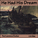 He Had His Dream by DUNBAR, Paul Laurence