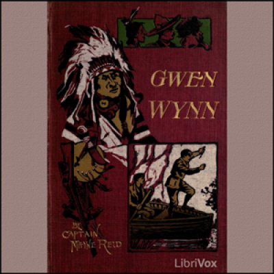 Gwen Wynn - A Romance of the Wye by REID, Thomas Mayne