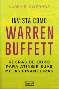 Invista como Warren Buffett: regras de ouro para atingir suas metas financeiras
