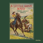 Little Bush Maid, A by BRUCE, Mary Grant