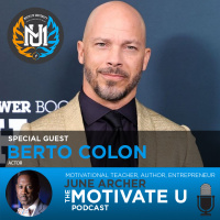 Motivate U! with June Archer Feat. Actor Berto Colon