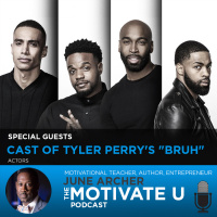 Motivate U! with June Archer Feat. The Cast of Tyler Perrys Bruh