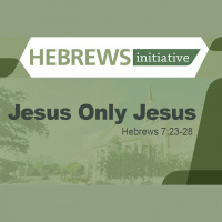 THE HEBREWS INITIATIVE: Jesus Only Jesus