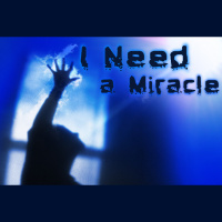 I NEED A MIRACLE - What is Jesus Doing Right Here Where We Are?