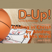 D-UP: A SERIES ON DISCIPLESHIP: Abiding in Christ by Abiding in His Word
