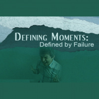 DEFINING MOMENTS: Defined by Failure