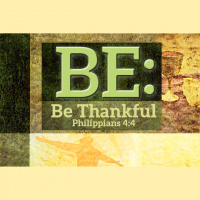 BE: Be Thankful