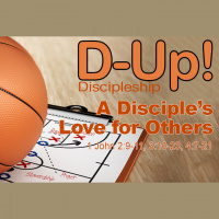 D-UP: A SERIES ON DISCIPLESHIP: A Disciple’s Love for Others
