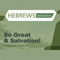 THE HEBREWS INITIATIVE: So Great a Salvation!