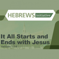 THE HEBREWS INITIATIVE: It All Starts and Ends with Jesus