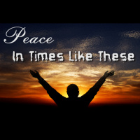 Peace in Times like These