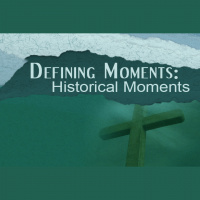 DEFINING MOMENTS: Historical Moments