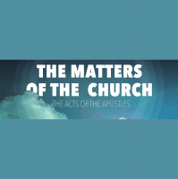 THE MATTERS OF THE CHURCH: Facing Adversity