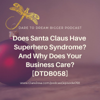 Is Santa Secretly Struggling With Superhero Syndrome? And Why Should Your Business Care? [DTDB058]