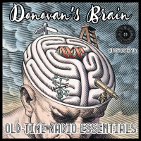 OLD-TIME RADIO ESSENTIALS Ep. 14 - DONOVANS BRAIN