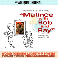 PROJECT AUDION 58 - Matinee With Bob  Ray