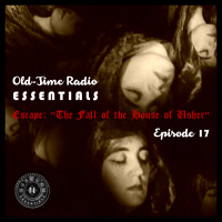 OLD-TIME RADIO ESSENTIALS 17 - The Fall of the House of Usher