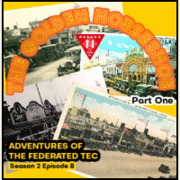 ADVENTURES OF THE FEDERATED TEC S2E8 - The Golden Horseshoe, part 1