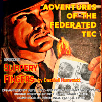 ADVENTURES OF THE FEDERATED TEC #3 - Slippery Fingers
