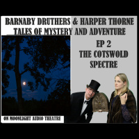 BARNABY DRUTHERS  HARPER THORNE -- Tales of Mystery  Adventure Ep 2
