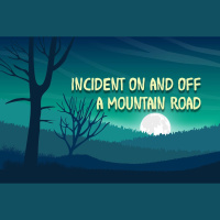 INCIDENT ON AND OFF A MOUNTAIN ROAD 