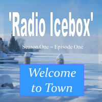 RADIO ICEBOX S1E1 - Welcome to Town