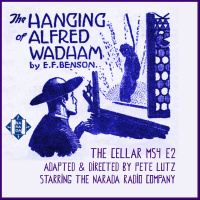 THE CELLAR MS4 EP2: THE HANGING OF ALFRED WADHAM