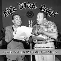 OLD-TIME RADIO ESSENTIALS 18 - Life With Luigi