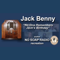NO SOAP RADIO: Jack Benny, No One Remembers Jacks Birthday