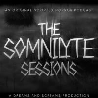 THE SOMNILYTE SESSIONS: Episodes 3  4