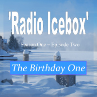RADIO ICEBOX S1E2 - The Birthday One